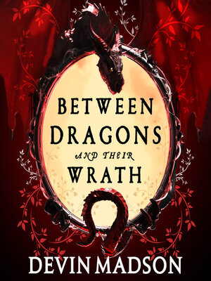 cover image of Between Dragons and Their Wrath